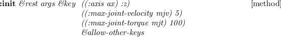 \begin{emtabbing}
{\bf :joint-angle}
\it\&optional v \&key \= relative \\lq  [method]\\
\> \&allow-other-keys
\rm
\end{emtabbing}