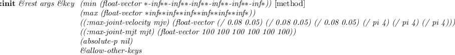 \begin{emtabbing}
{\bf :init}
\it coords \&rest args \&key \= ((:analysis-level...
...nertia-tensor i) (unit-matrix 3)) \\
\> \&allow-other-keys
\rm
\end{emtabbing}