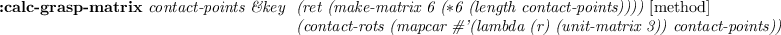 \begin{emtabbing}
{\bf :inverse-kinematics-for-closed-loop-forward-kinematics}
...
...t-angle-list) \\
\> (min-loop 2) \\
\> \&allow-other-keys
\rm
\end{emtabbing}