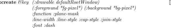 \begin{emtabbing}
{\bf :change-attributes}
\it\&key \= :function :plane-mask :f...
...\>:line-width :line-style :cap-style :join-style :font :dash
\rm
\end{emtabbing}
