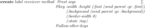 \begin{emtabbing}
{\bf :create}
\it\= label reciever method \\lq  [メソッド]\\...
... (:menu nil) (:items) (:state :flat)\\
\>\&allow-other-keys
\rm
\end{emtabbing}
